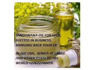 +27672740459 SANDAWANA OIL FOR LUCK, SUCCESS IN BUSINESS, BRINGING BACK YOUR EX IN THE USA, AFRICA ATLARGE AND OTHER PARTS OF THE WORLD.