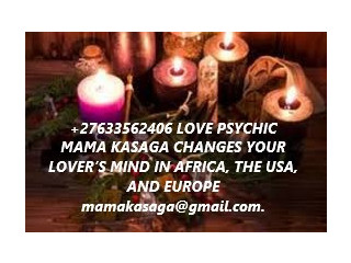 +27633562406 LOVE PSYCHIC MAMA KASAGA CHANGES YOUR LOVERS MIND IN AFRICA, THE USA, AND EUROPE.